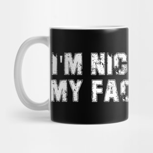 Funny I'm Nicer Than My Face Looks Sarcasm Mug